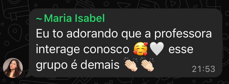 Eu to adorando que a professora interage conosco esse grupo é demais
